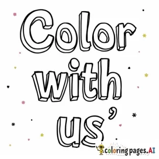 Create a coloring page with a title in bubble letters " Color with us"